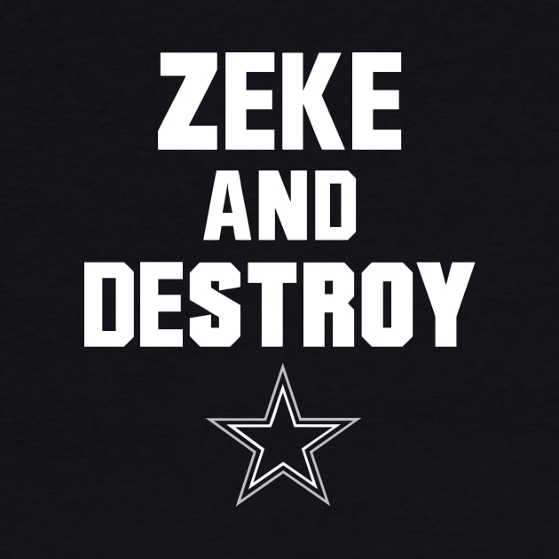 Zeke and Destroy - Ezekiel Elliott #21 - Dallas Cowboys by ggshirts